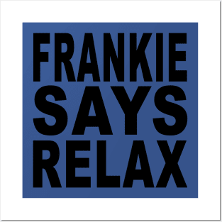 Frankie Says Relax! Posters and Art